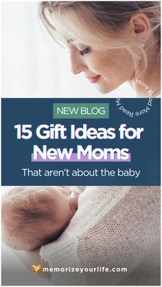 a woman holding her baby in her arms with the text, 15 gift ideas for new moms that aren't about the baby