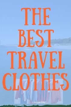 the best travel clothes for men and women