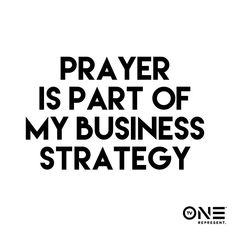 a black and white quote that says prayer is part of my business strategy, on a white background