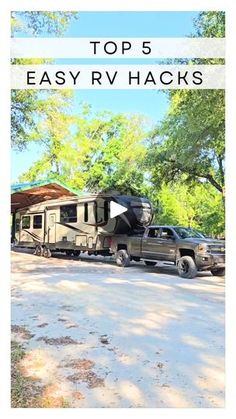 a truck towing a camper with the words top 5 easy rv hacks