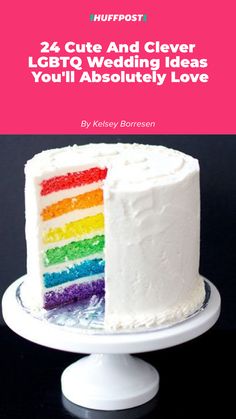 a white cake with rainbow frosting and the words, 24 cute and clever lgt to wedding ideas you'll absolutely love