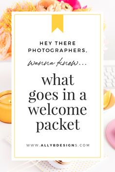 a white sign that says, hey there photographers know what goes in a welcome packet