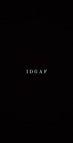 the words idgaf are written in white on a black background