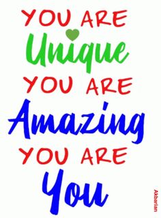 the words you are unique you are amazing you are you on a white background with red, green and blue lettering