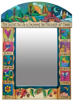 a colorful mirror with words and pictures on the frame that says, the secret life is enjoying the passage of time