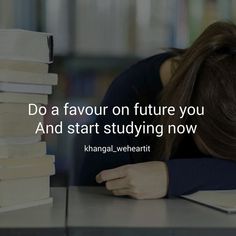 a woman leaning her head on a stack of books with the caption do a favour on future you and start studying now