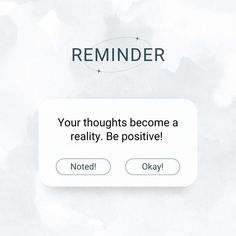 the reminder button on an iphone screen that says, your thoughts become a reality be positive