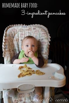 a baby sitting in a high chair with food on it's plate and the words homemade baby food 3 ingredients pancakes