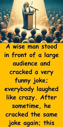 a man standing at a podium in front of an audience with the words,'a wise man stood in front of a large audience and cracked a very funny joke everybody laughs like crazy