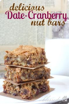 delicious date - cranberry nut bars stacked on top of each other