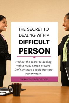 two women shaking hands in front of a sign that says the secret to dealing with a difficult person