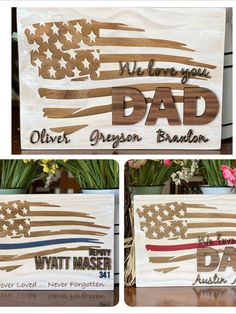 three wooden signs with the words, we have you dad and an american flag