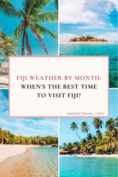 the beach and palm trees with text overlay that reads fiji weather by month when's the best time to visit fiji?