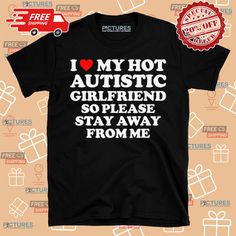 The "I Love My Hot Autistic Girlfriend So Please Stay Away From Me Shirt" is a heartfelt and humorous shirt that expresses love and appreciation for a significant other while playfully asking others to respect their relationship. Featuring bold graphics and a relatable message, this design emphasizes the uniqueness of the couple's bond and the importance of understanding in relationships. Ideal for casual wear, this shirt allows wearers to showcase their affection in a lighthearted way, makin... Please Stay, Free Hugs, Bold Graphics, Buy 1 Get 1, Just Kidding, High Quality T Shirts, Significant Other, Clothing Company, Polo Shirts