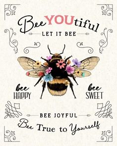 a bee with flowers on its chest and the words be you, let it be