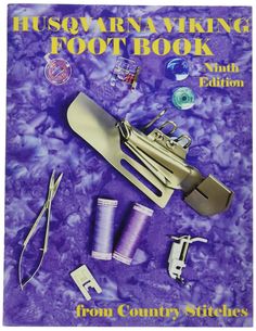 this is an image of a book with sewing supplies on it and the title, how to make your own sewing foot book from country stitches