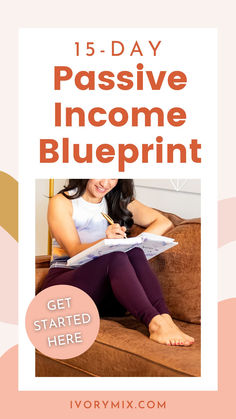 a woman sitting on a couch writing in a notebook with the text 15 - day passive blueprint