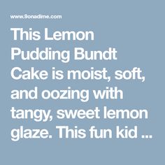 this lemon pudding bundt cake is most, soft, and oozing with tangy, sweet lemon glaze this fun kid