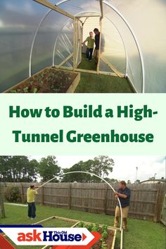 how to build a high - tunnel greenhouse in your backyard with pictures and text overlays