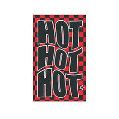 a red and black sign that says hot