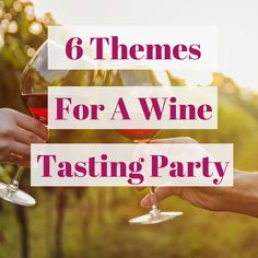 two people toasting wine glasses with the words 6 themes for a wine tasting party