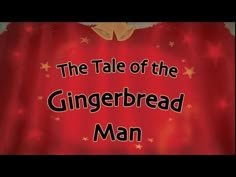 the tale of the gingerbread man is shown in front of a red curtain with stars