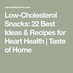 20+ Low-Cholesterol Snacks: Ideas, Recipes &amp; Ones to Buy Low Cholesterol Snacks, Cholesterol Friendly Recipes, Heart Healthy Snacks, Natural Juice