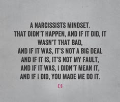 an image of a quote that reads, narcissts mindset that didn't happen and if it did