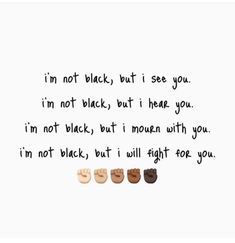 the words are written in black and white on a piece of paper that says, i'm not black, but i see you