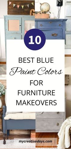 the top 10 best blue paint colors for furniture makeovers with text overlays