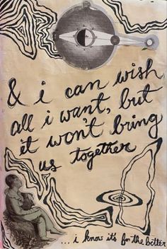 a piece of paper with an image of a person sitting on a chair and the words i can wish all i want, but it won't bring being us together