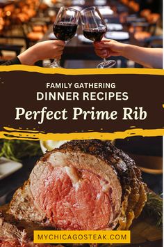 two people toasting wine glasses over a roast beef on a platter with the words family gathering dinner recipes perfect prime rib