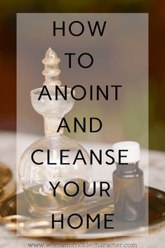 an oil bottle sitting on top of a table with the words how to annt and cleanse your home