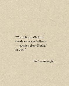 a piece of paper with the words your life as a christian should make non belivers question their disllief in god