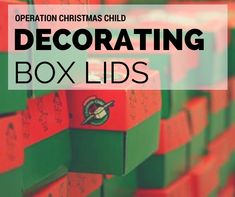 boxes with the words operation christmas child decorating box lids on them in red, green and orange