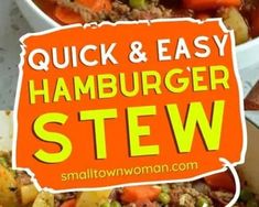 a close up of a bowl of food with the words quick and easy hamburger stew