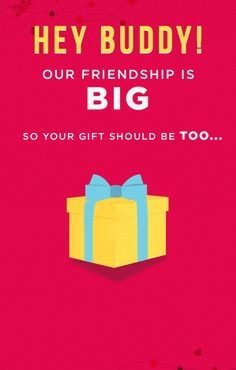 a gift card with the words, hey buddy our friend is big so your gift should be too