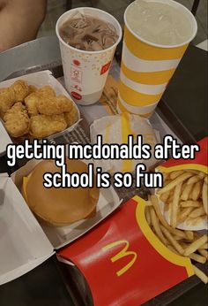 a tray that has some food on it and the words getting mcdonalds after school is so fun