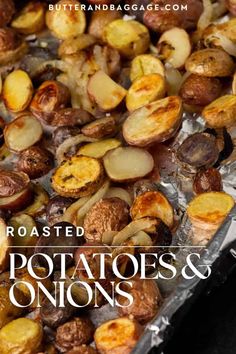 roasted potatoes and onions on foil with text overlay that reads roasted potatoes and onions