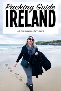 a woman walking on the beach with text overlay reading packing guide ireland