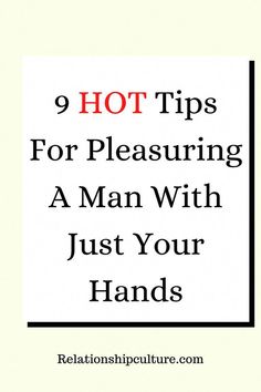 the words 9 hot tips for pleasureing a man with just your hands