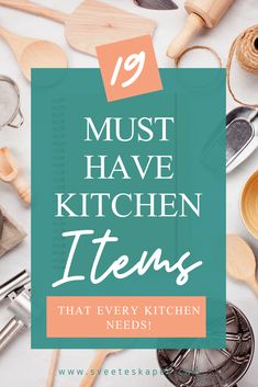 kitchen utensils with the words must have kitchen items that every kitchen needs