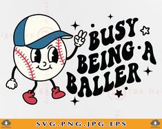 a baseball with the words busy being a baller on it's face and hand