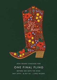 an image of a cowboy boot with flowers on it and the words, one final fling before she gets the ring