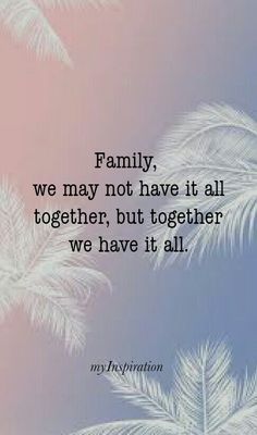 a palm tree with the words family, we may not have it all together, but together we have it all