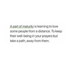 a quote about love that reads, a part of nativity is learning to love some people from a distance to keep their well - being in your prayer