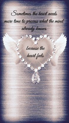 a heart with angel wings and a quote on it that says, sometimes the heart needs more time to process