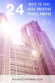 two tall buildings with the words, 24 ways to take more creative travel photos pt 2