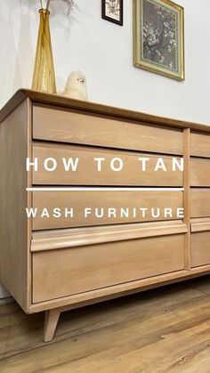 a wooden dresser with the words how to tan wash furniture in white lettering on it