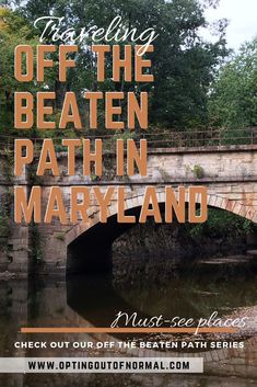 a bridge over water with the words traveling off the beaten path in maryland on it